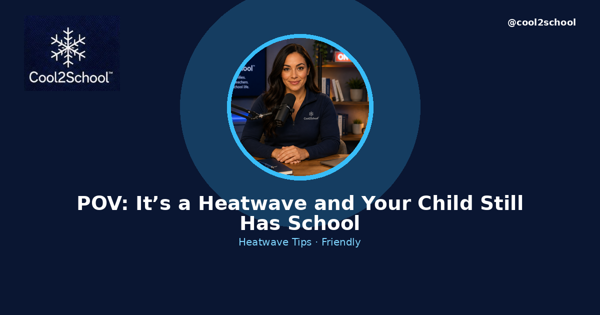 Heatwave School Tips: Keep Your Child Cool & Comfy