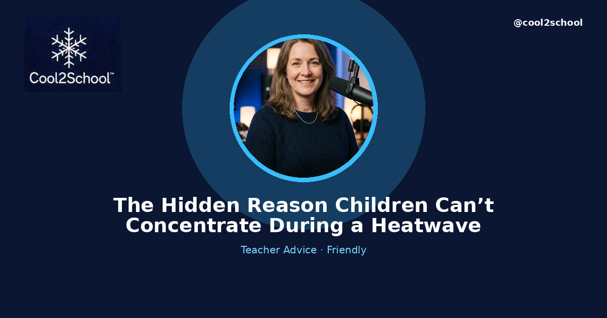Why Heatwaves Hinder Children's Concentration